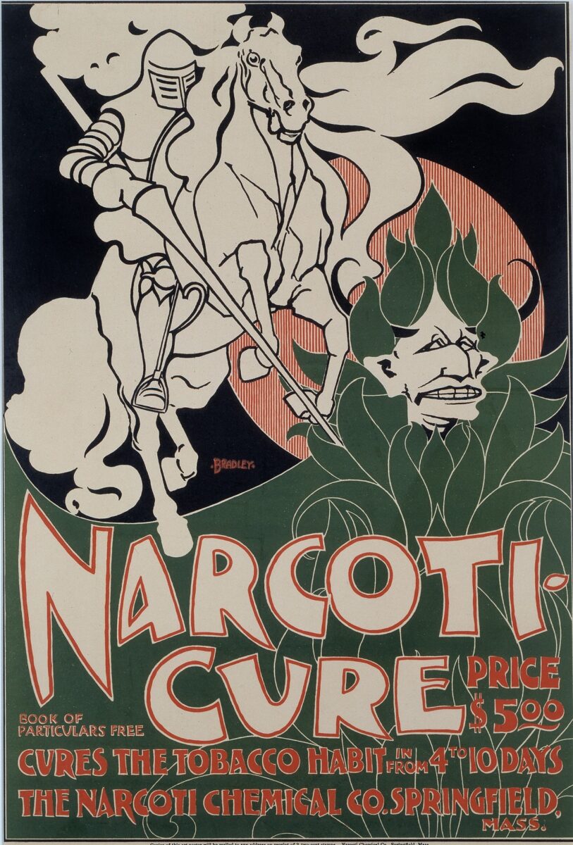 An advertising poster in the Art Nouveau style, showing a knight on horseback sticking a lance into a humanoid figure composed of tobacco leaves. The desing includes the words 'Narcoti-cure, cures the tobacco habit in from 4 to 10 days. The Narcoti Chemical Co., Springfield, Mass. Price $5.00. Book of particulars free.'